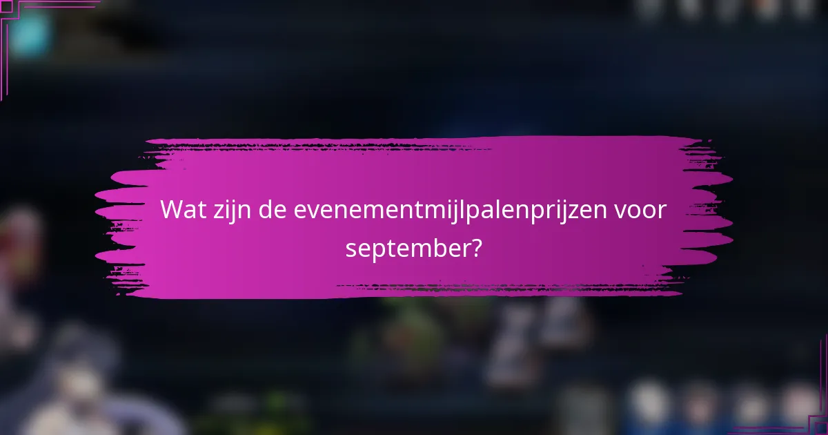 Wat zijn de evenementmijlpalenprijzen voor september?