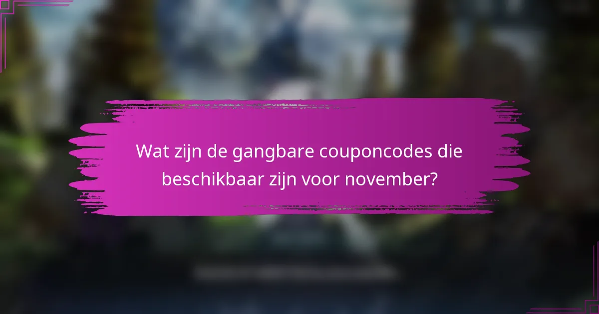 Wat zijn de gangbare couponcodes die beschikbaar zijn voor november?