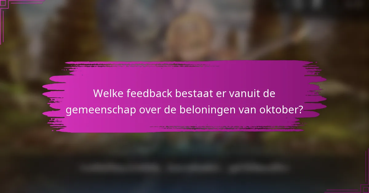 Welke feedback bestaat er vanuit de gemeenschap over de beloningen van oktober?