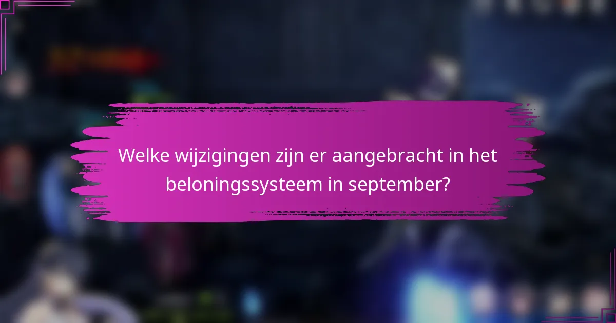 Welke wijzigingen zijn er aangebracht in het beloningssysteem in september?