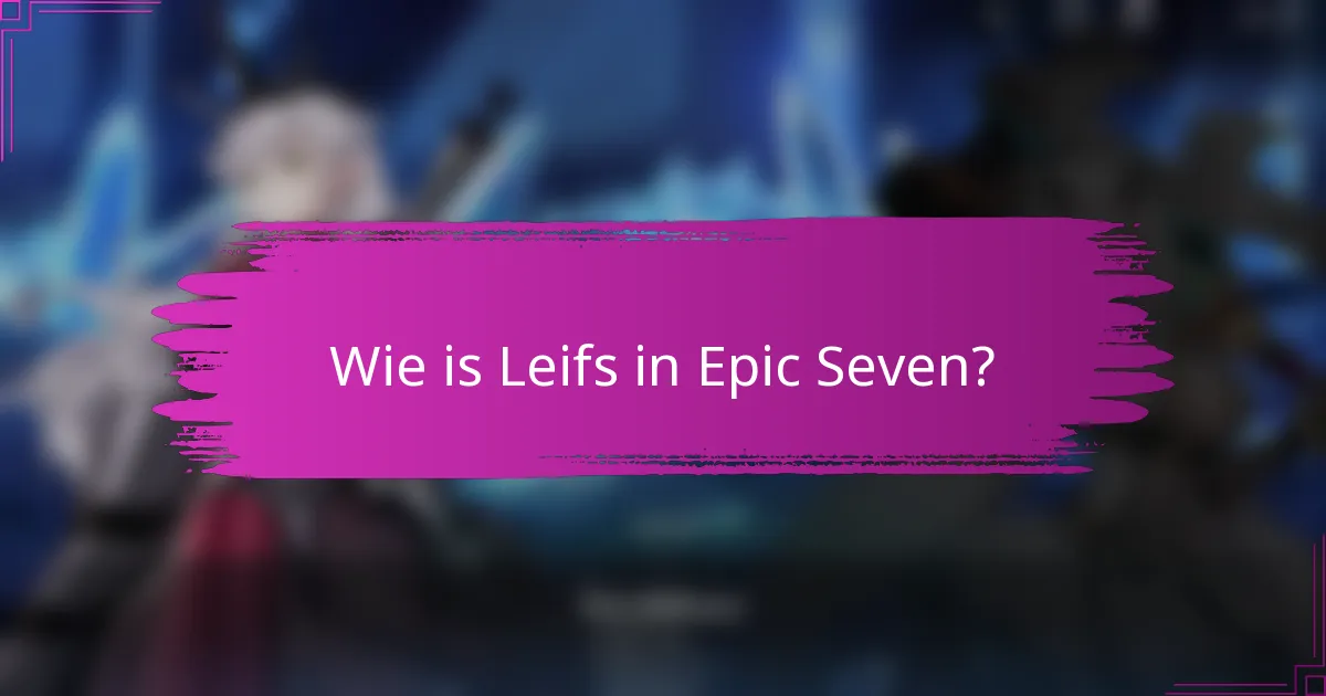 Wie is Leifs in Epic Seven?